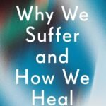 Why We Suffer and How We Heal By Suzan Song