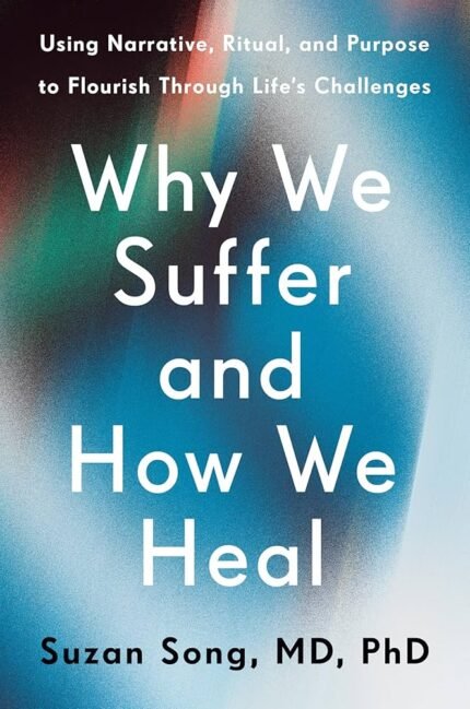 Why We Suffer and How We Heal By Suzan Song