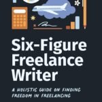 Six-Figure Freelance Writer By Amy Suto