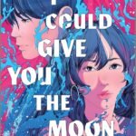 I Could Give You the Moon By Ann Liang