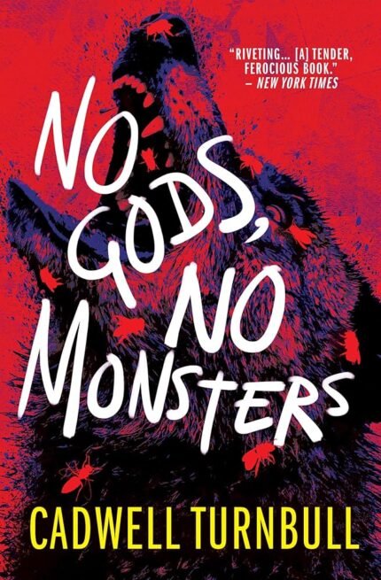 No Gods, No Monsters By Cadwell Turnbull
