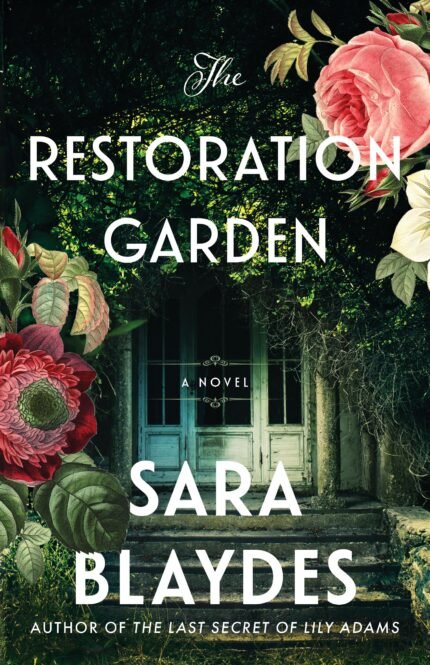 The Restoration Garden  By Sara Blaydes