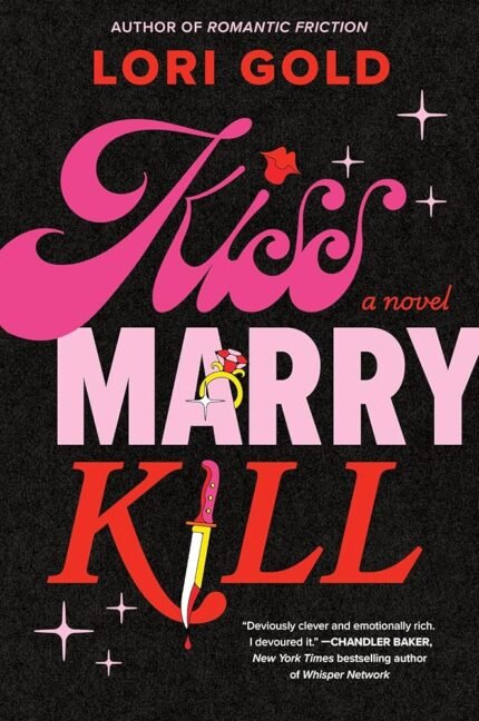 Kiss, Marry, Kill  By Lori Gold