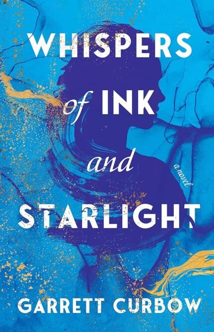 Whispers of Ink and Starlight  By Garrett Curbow
