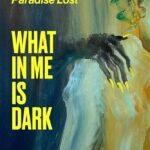 What in Me Is Dark By Orlando Reade