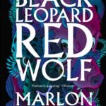 Black Leopard, Red Wolf By Marlon James