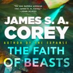 The Faith of Beasts By James S.A. Corey