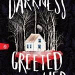 The Darkness Greeted Her By Christina Ferko