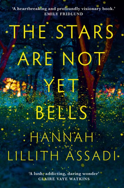 The Stars Are Not Yet Bells By Hannah Lillith Assadi