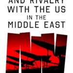 Iran's Rise and Rivalry with the US in the Middle East By Mohsen M. Milani