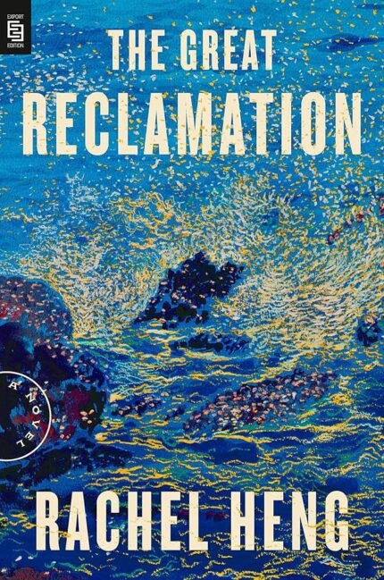 The Great Reclamation By Rachel Heng