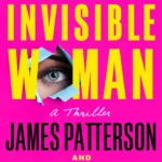 The Invisible Woman By James Patterson