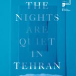 The Nights Are Quiet in Tehran By Shida Bazyar
