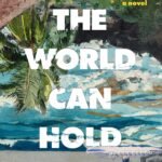 All the World Can Hold By Jung Yun
