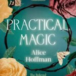 Practical Magic  By Alice Hoffman