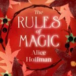 The Rules of Magic By Alice Hoffman