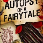 Autopsy of a Fairytale By Nicole Scarano