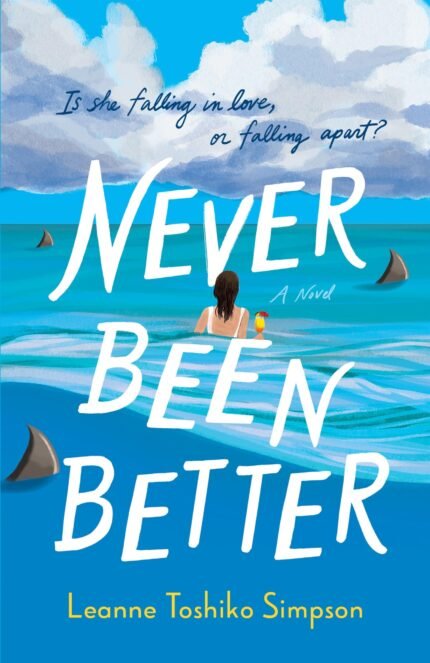 Never Been Better  By Leanne Toshiko Simpson