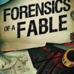 Forensics of a Fable By Nicole Scarano