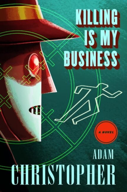 Killing Is My Business By Adam Christopher