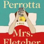 Mrs. Fletcher By Tom Perrotta