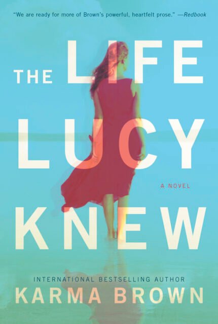 The Life Lucy Knew By Karma Brown