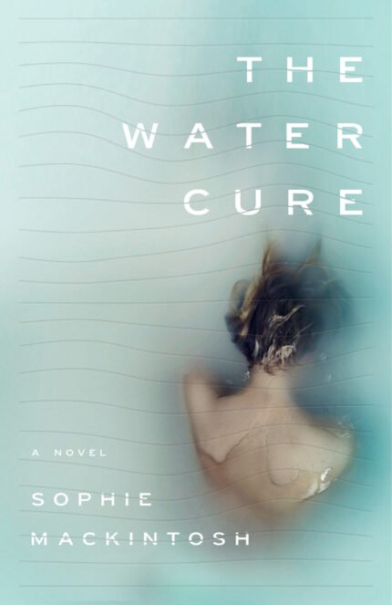 The Water Cure By Sophie Mackintosh