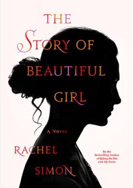 The Story of Beautiful Girl   By Rachel Simon