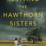 Reviving the Hawthorn Sisters By Emily Carpenter