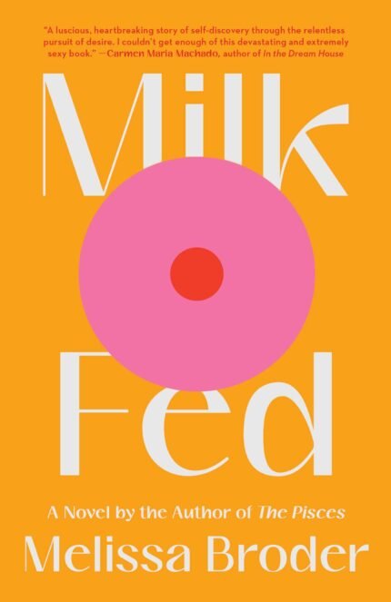 Milk Fed  By Melissa Broder