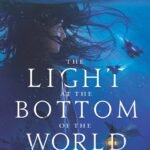 The Light at the Bottom of the World By London Shah
