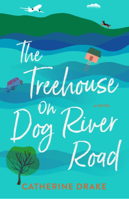 The Treehouse on Dog River Road By Catherine Drake