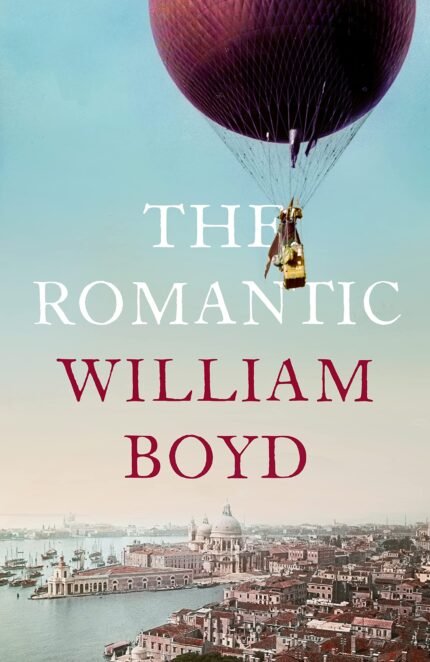 The Romantic  By William Boyd