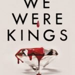 We Were Kings By Court Stevens