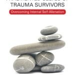 Healing the Fragmented Selves of Trauma Survivors: Overcoming Internal Self-Alienation By Janina Fisher
