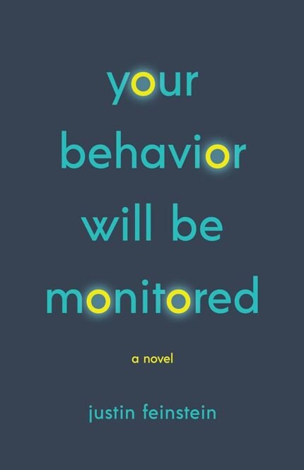 Your Behavior Will Be Monitored By Justin Feinstein