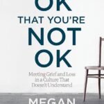 It's OK That You're Not OK By Megan Devine