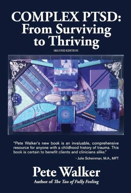 Complex PTSD: From Surviving to Thriving By Pete Walker