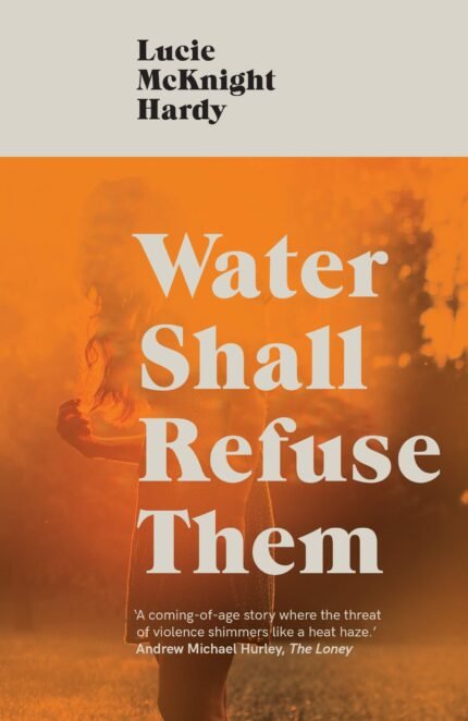 Water Shall Refuse Them By Lucie McKnight Hardy