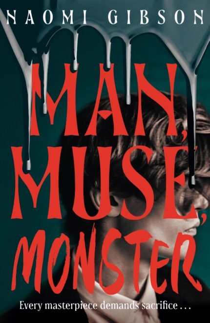 Man, Muse, Monster  By Naomi Gibson