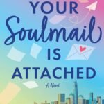 Your Soulmail Is Attached: A Novel By Joan F. Smith