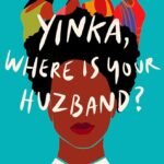 Yinka, Where Is Your Huzband? By Lizzie Damilola Blackburn