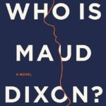 Who Is Maud Dixon?  Alexandra Andrews