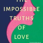The Impossible Truths of Love By Hannah Beckerman