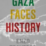 Gaza Faces History By Enzo Traverso