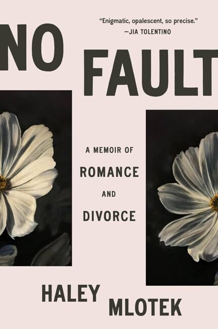 No Fault: A Memoir of Romance and Divorce By Haley Mlotek