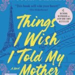 Things I Wish I Told My Mother By Susan Patterson