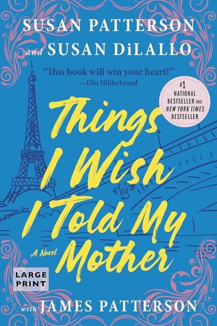 Things I Wish I Told My Mother By Susan Patterson