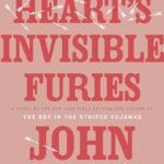 The Heart's Invisible Furies By John Boyne