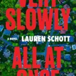 Very Slowly All at Once  By Lauren Schott